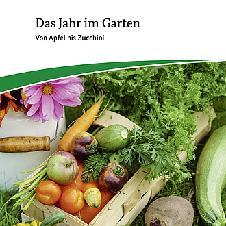 Titelbild der Broschüre "Das Jahr im Garten - Von Apfel bis Zucchini".